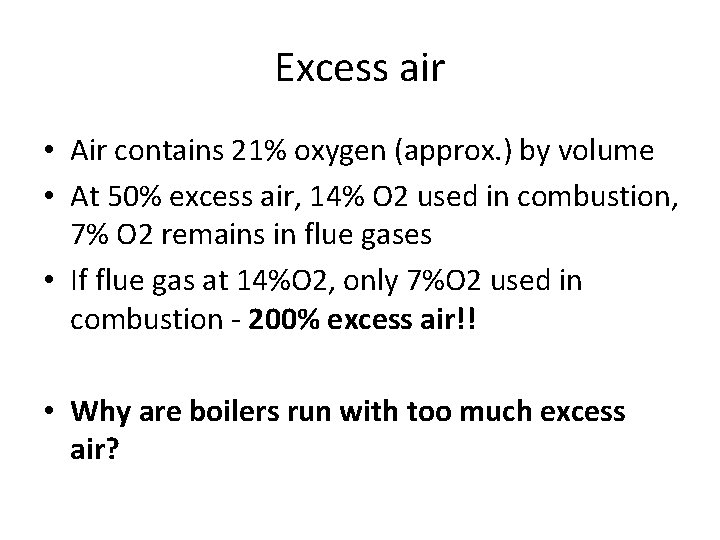 Excess air • Air contains 21% oxygen (approx. ) by volume • At 50%