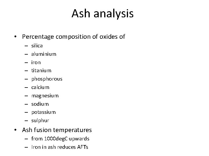 Ash analysis • Percentage composition of oxides of – – – – – silica