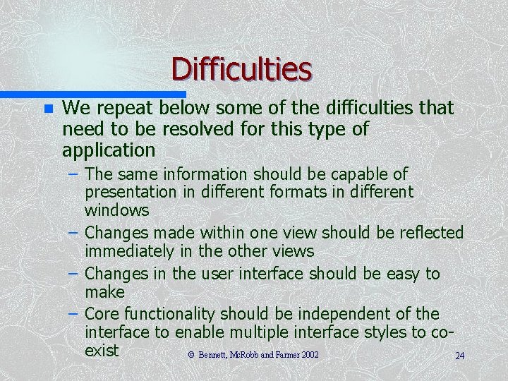 Difficulties n We repeat below some of the difficulties that need to be resolved