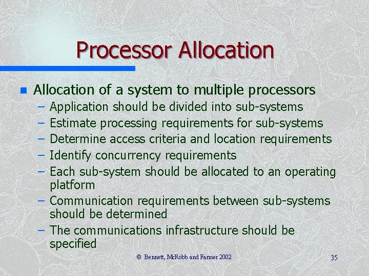 Processor Allocation n Allocation of a system to multiple processors – – – Application