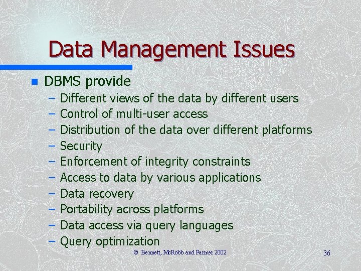 Data Management Issues n DBMS provide – – – – – Different views of