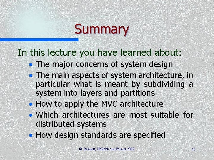 Summary In this lecture you have learned about: · The major concerns of system