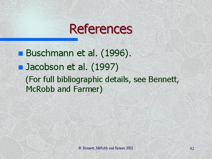 References Buschmann et al. (1996). n Jacobson et al. (1997) n (For full bibliographic