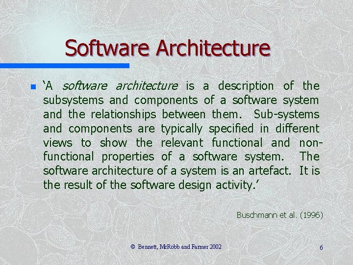 Software Architecture n ‘A software architecture is a description of the subsystems and components