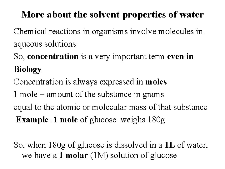More about the solvent properties of water Chemical reactions in organisms involve molecules in