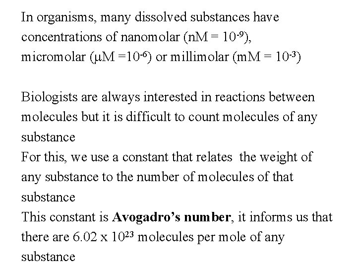 In organisms, many dissolved substances have concentrations of nanomolar (n. M = 10 -9),