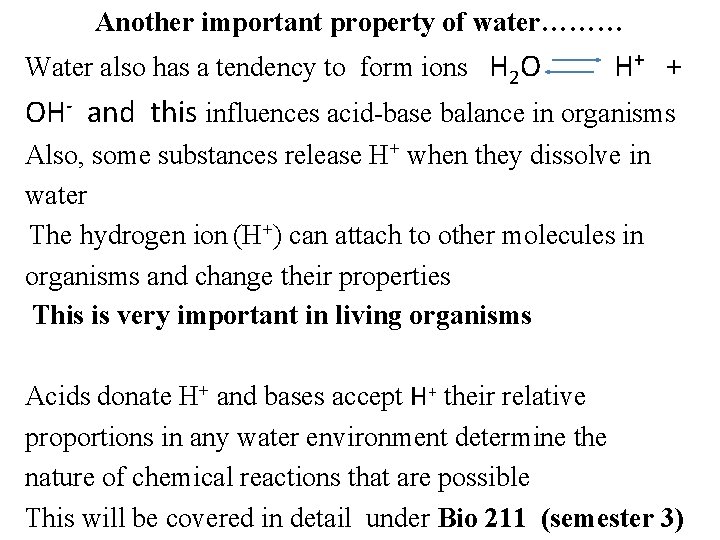 Another important property of water……… Water also has a tendency to form ions H