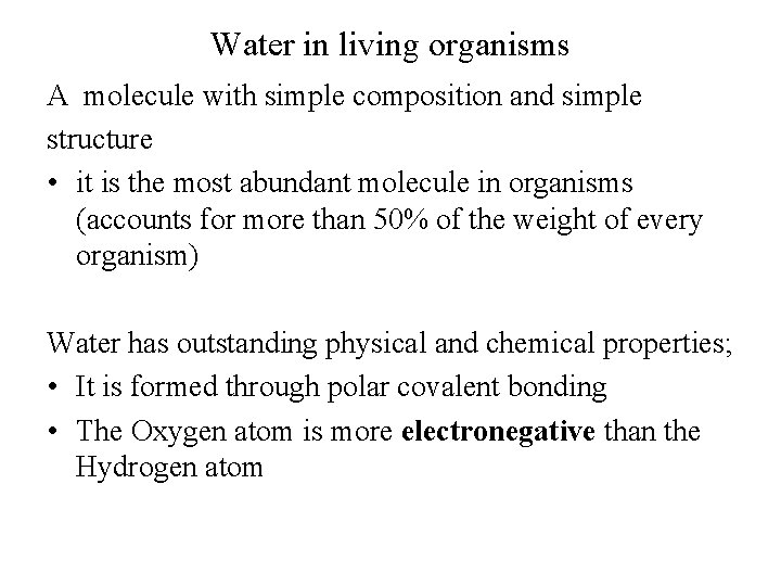 Water in living organisms A molecule with simple composition and simple structure • it