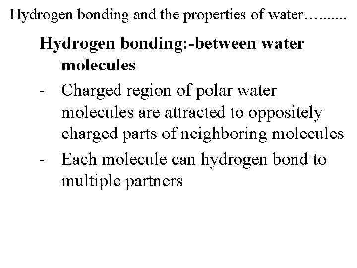 Hydrogen bonding and the properties of water…. . . . Hydrogen bonding: -between water
