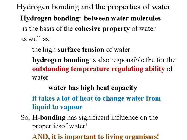 Hydrogen bonding and the properties of water Hydrogen bonding: -between water molecules is the