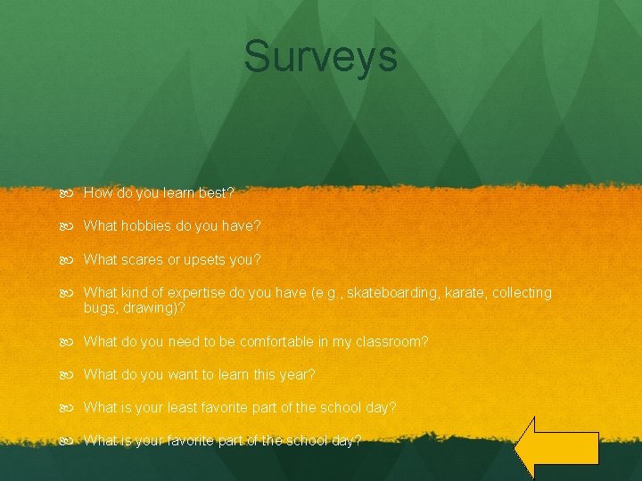 Surveys How do you learn best? What hobbies do you have? What scares or