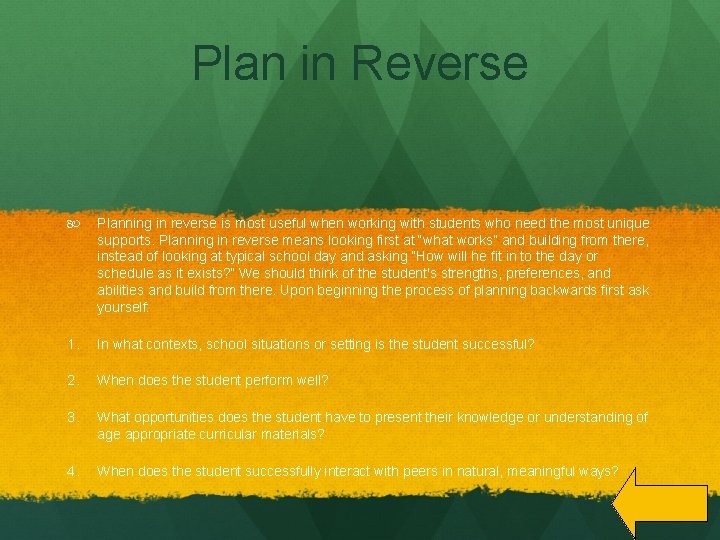 Plan in Reverse Planning in reverse is most useful when working with students who