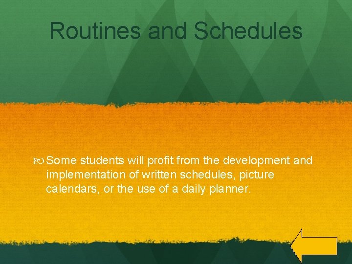 Routines and Schedules Some students will profit from the development and implementation of written