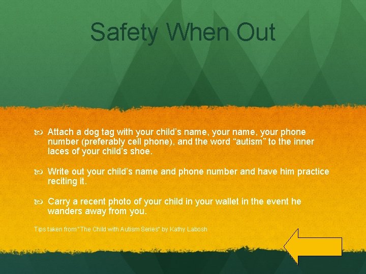 Safety When Out Attach a dog tag with your child’s name, your phone number