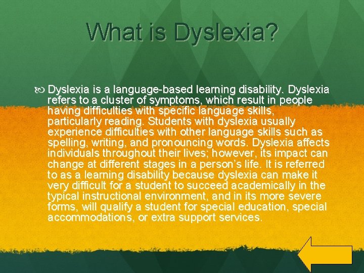 What is Dyslexia? Dyslexia is a language-based learning disability. Dyslexia refers to a cluster