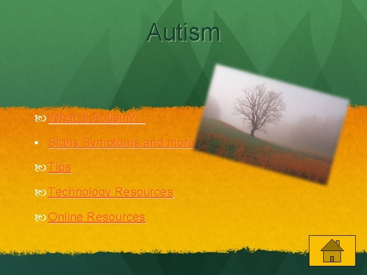 Autism What is Autism? • Signs Symptoms and more. . . Tips Technology Resources