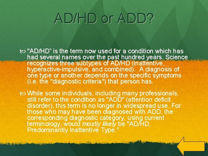 AD/HD or ADD? "AD/HD” is the term now used for a condition which has