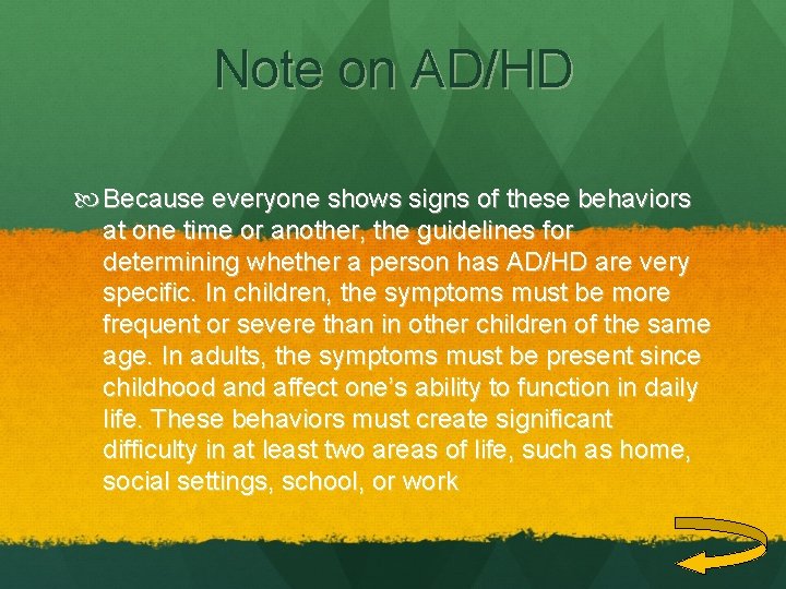 Note on AD/HD Because everyone shows signs of these behaviors at one time or