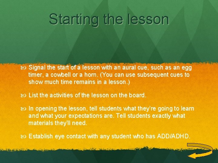 Starting the lesson Signal the start of a lesson with an aural cue, such