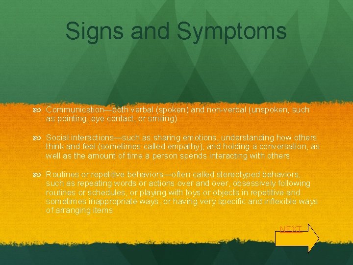 Signs and Symptoms Communication—both verbal (spoken) and non-verbal (unspoken, such as pointing, eye contact,