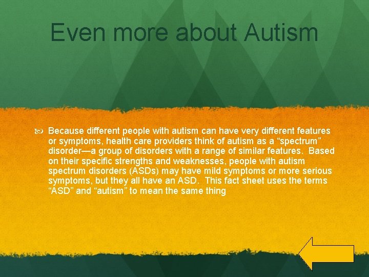 Even more about Autism Because different people with autism can have very different features