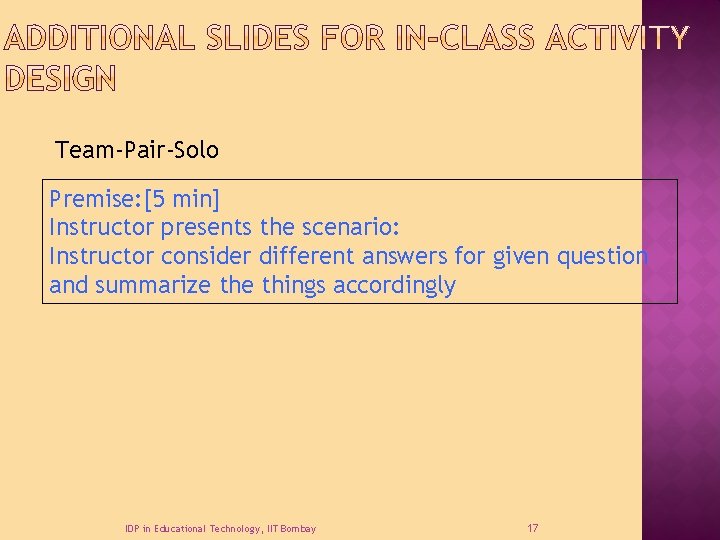 Team-Pair-Solo Premise: [5 min] Instructor presents the scenario: Instructor consider different answers for given