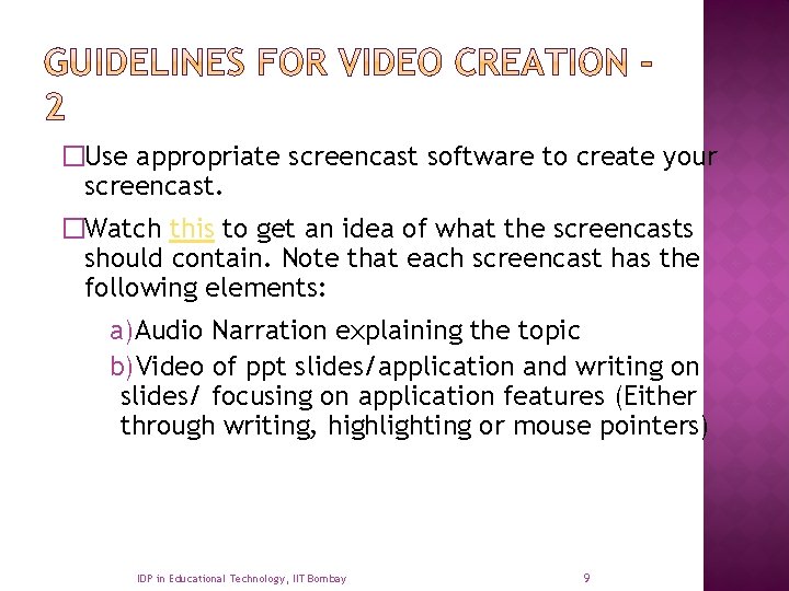 �Use appropriate screencast software to create your screencast. �Watch this to get an idea