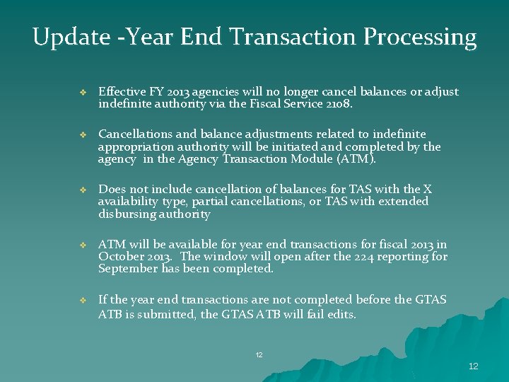 Update -Year End Transaction Processing v Effective FY 2013 agencies will no longer cancel