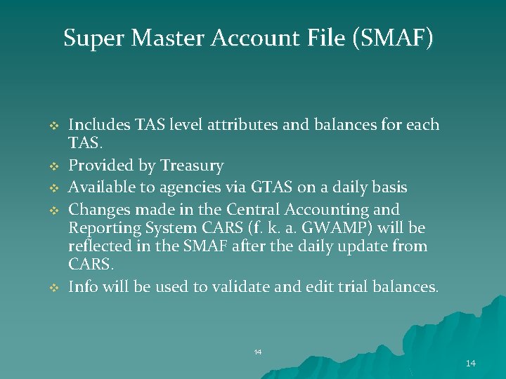 Super Master Account File (SMAF) v v v Includes TAS level attributes and balances