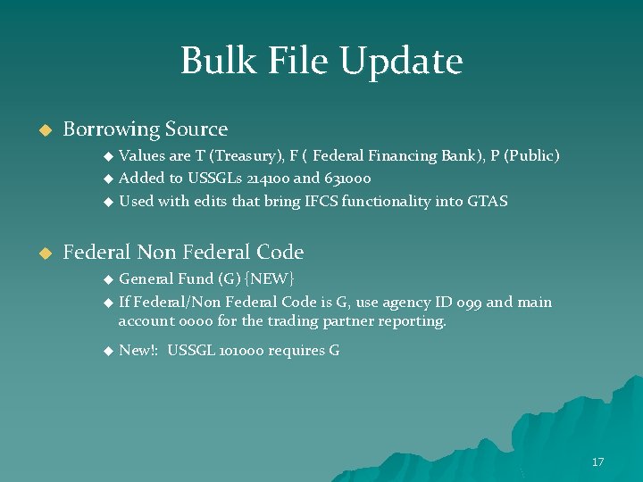 Bulk File Update u Borrowing Source Values are T (Treasury), F ( Federal Financing