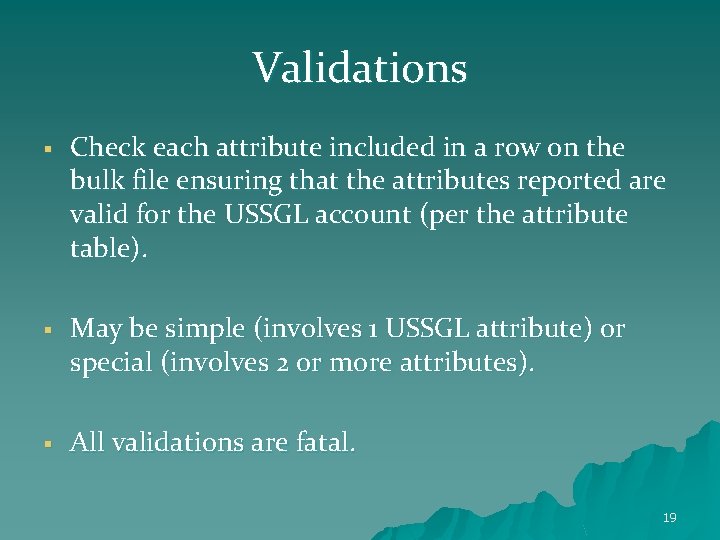 Validations § Check each attribute included in a row on the bulk file ensuring