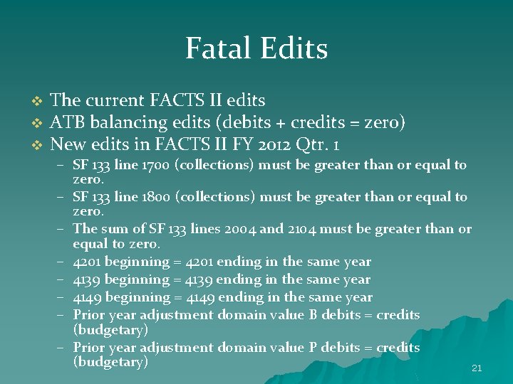 Fatal Edits v v v The current FACTS II edits ATB balancing edits (debits