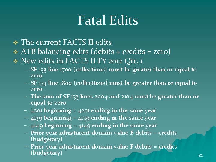 Fatal Edits v v v The current FACTS II edits ATB balancing edits (debits