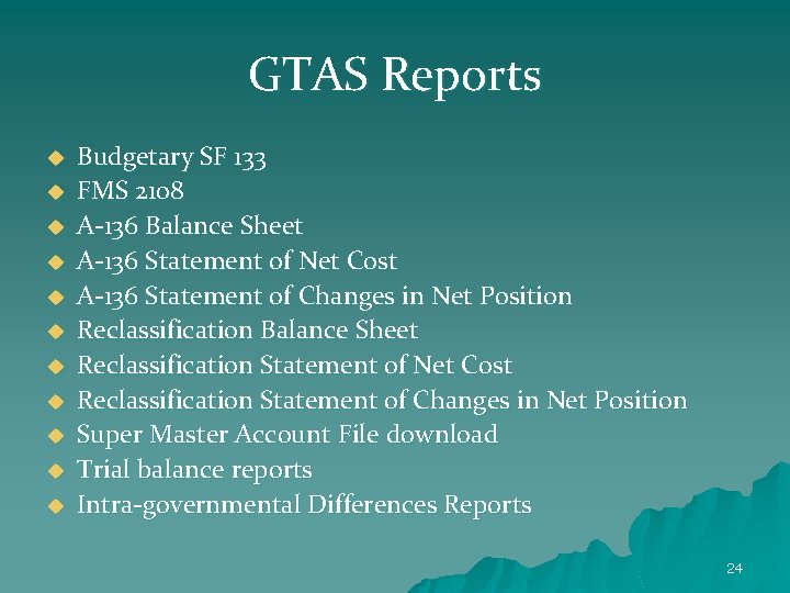 GTAS Reports u u u Budgetary SF 133 FMS 2108 A-136 Balance Sheet A-136