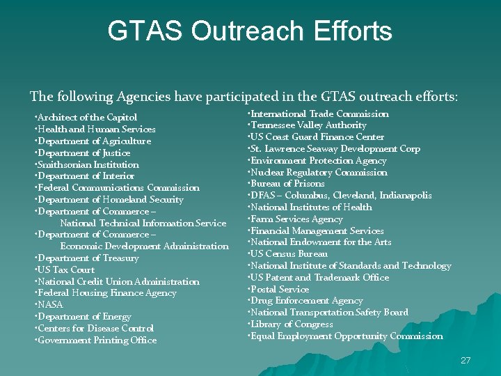 GTAS Outreach Efforts The following Agencies have participated in the GTAS outreach efforts: •