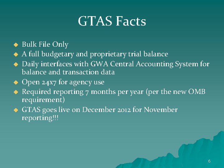 GTAS Facts u u u Bulk File Only A full budgetary and proprietary trial