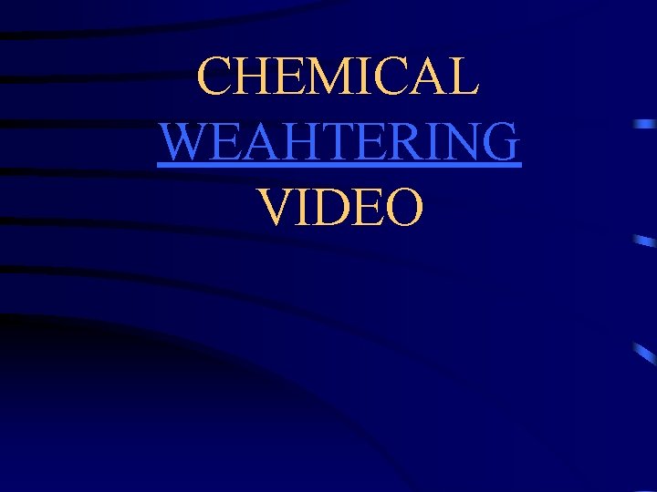 CHEMICAL WEAHTERING VIDEO 
