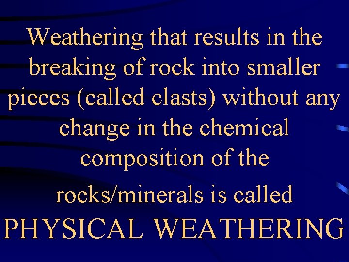 Weathering that results in the breaking of rock into smaller pieces (called clasts) without