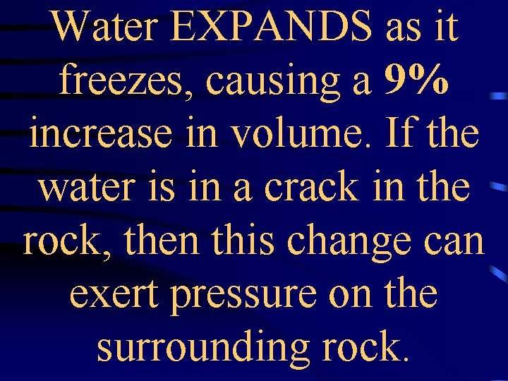 Water EXPANDS as it freezes, causing a 9% increase in volume. If the water