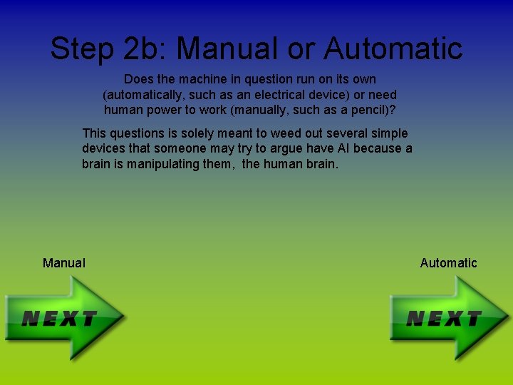 Step 2 b: Manual or Automatic Does the machine in question run on its