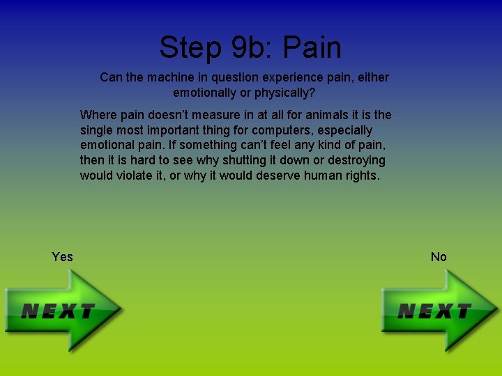 Step 9 b: Pain Can the machine in question experience pain, either emotionally or
