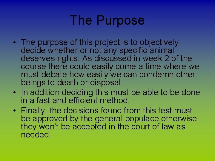 The Purpose • The purpose of this project is to objectively decide whether or