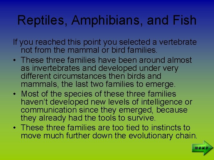 Reptiles, Amphibians, and Fish If you reached this point you selected a vertebrate not
