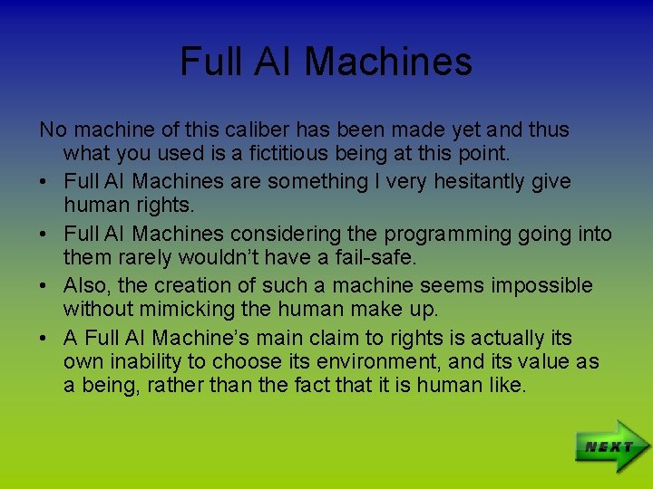 Full AI Machines No machine of this caliber has been made yet and thus