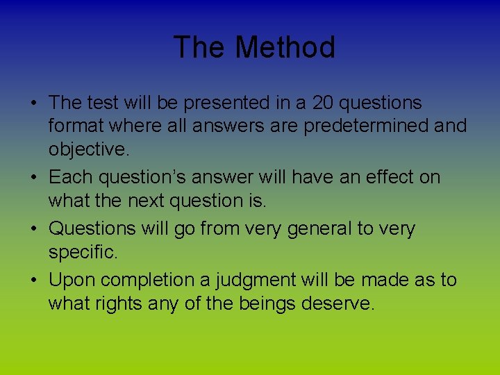 The Method • The test will be presented in a 20 questions format where