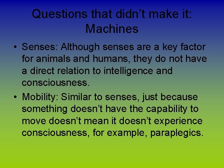Questions that didn’t make it: Machines • Senses: Although senses are a key factor
