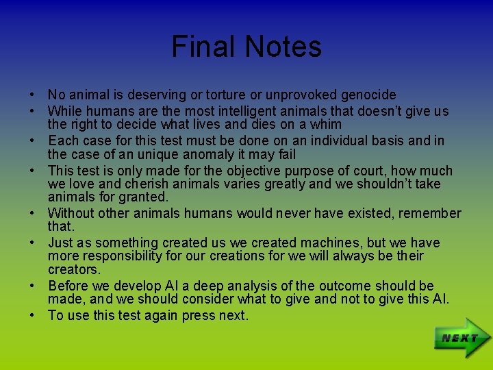 Final Notes • No animal is deserving or torture or unprovoked genocide • While