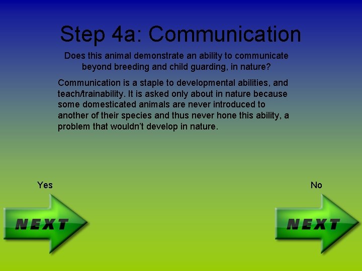 Step 4 a: Communication Does this animal demonstrate an ability to communicate beyond breeding