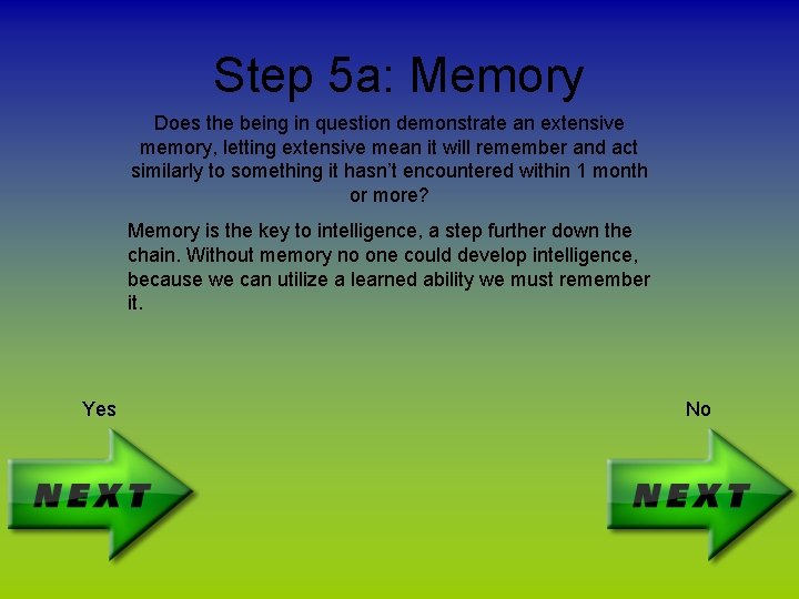 Step 5 a: Memory Does the being in question demonstrate an extensive memory, letting