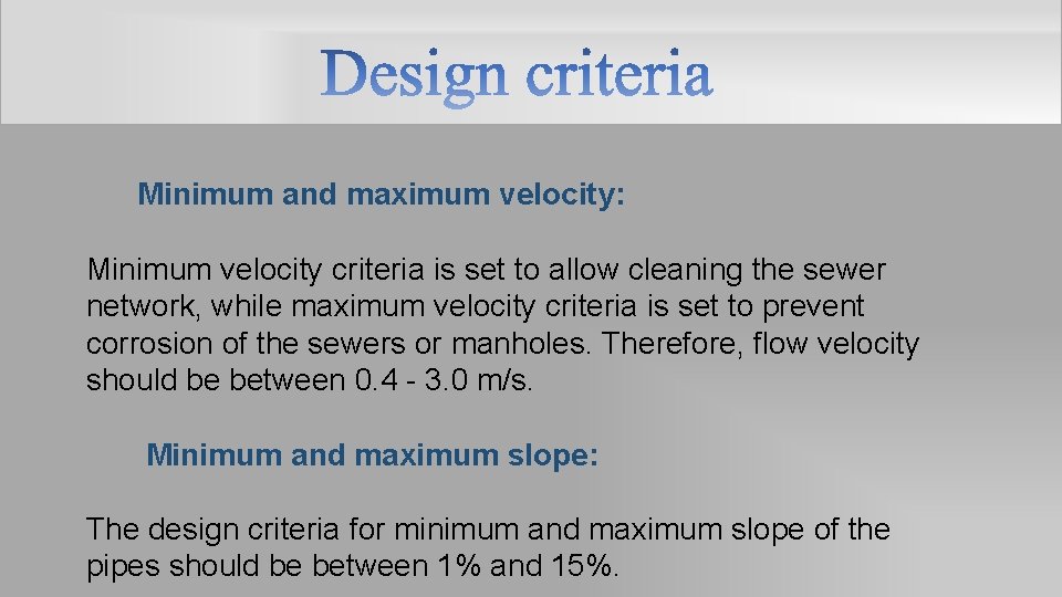 Minimum and maximum velocity: Minimum velocity criteria is set to allow cleaning the sewer